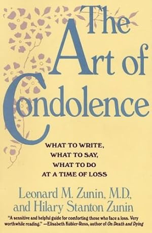 Immagine del venditore per The Art of Condolence: What to Write, What to Say, What to Do at a Time of Loss by Leonard M. Zunin, Hilary Stanton Zunin [Paperback ] venduto da booksXpress