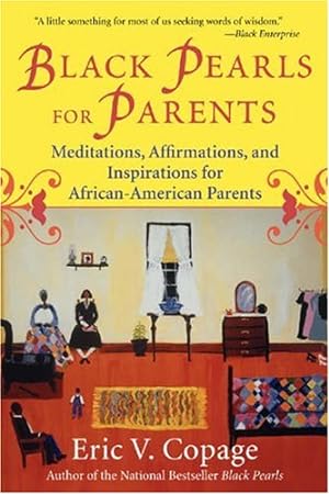 Seller image for Black Pearls for Parents: Meditations, Affirmations, and Inspirations for African-American Parents by Copage, Eric V [Paperback ] for sale by booksXpress