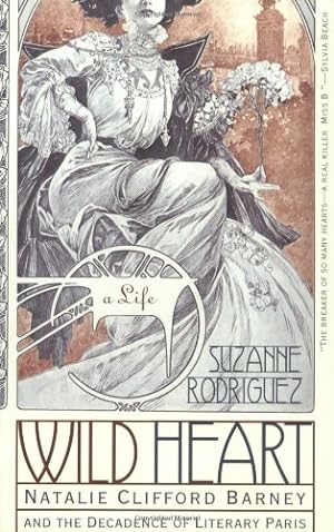 Seller image for Wild Heart: A Life: Natalie Clifford Barney and the Decadence of Literary Paris by Rodriguez, Suzanne [Paperback ] for sale by booksXpress