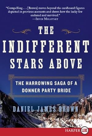Seller image for The Indifferent Stars Above: The Harrowing Saga of a Donner Party Bride by Brown, Daniel James [Paperback ] for sale by booksXpress