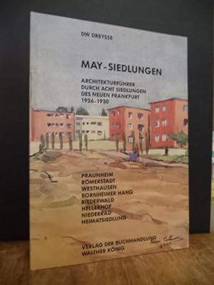 May-Siedlungen - Architekturführer durch acht Siedlungen des Neuen Frankfurt 1926-1930,