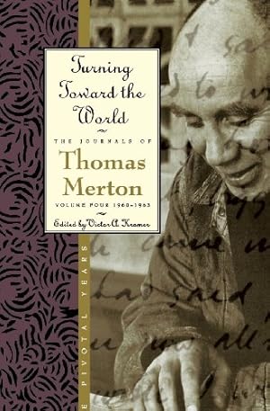 Imagen del vendedor de Turning Toward the World: The Pivotal Years (The Journals of Thomas Merton, Volume 4: 1960-1963) by Merton, Thomas [Paperback ] a la venta por booksXpress