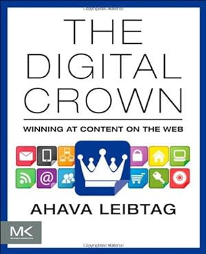 Imagen del vendedor de The Digital Crown: Winning at Content on the Web by Leibtag, Ahava [Paperback ] a la venta por booksXpress