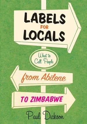 Seller image for Labels for Locals: What to Call People from Abilene to Zimbabwe by Dickson, Paul [Paperback ] for sale by booksXpress