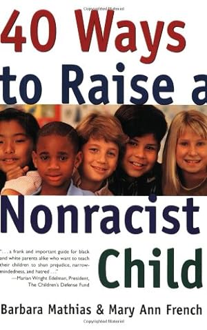 Seller image for 40 Ways to Raise a Nonracist Child by Mathias, Barbara, French, Mary Ann [Paperback ] for sale by booksXpress