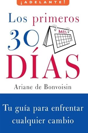 Seller image for Los primeros 30 dias: Tu guia para enfrentar cualquier cambio (Adelante) (Spanish Edition) by de Bonvoisin, Ariane [Paperback ] for sale by booksXpress