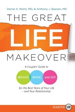 Seller image for The Great Life Makeover: A Couples' Guide to Weight, Mood, and Sex for the Best Years of Your Life--and Your Relationship by Monti M.D., Daniel, Bazzan M.D., Anthony [Paperback ] for sale by booksXpress