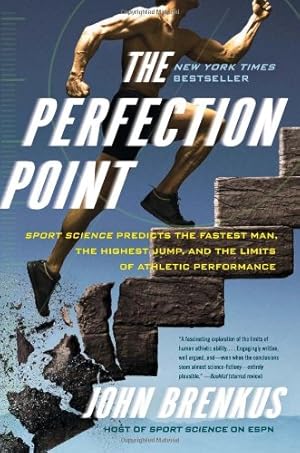 Seller image for The Perfection Point: Sport Science Predicts the Fastest Man, the Highest Jump, and the Limits of Athletic Performance by Brenkus, John [Paperback ] for sale by booksXpress