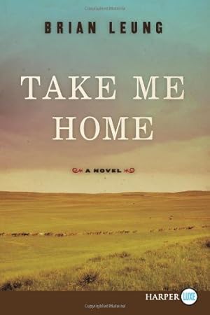 Seller image for Take Me Home: A Novel by Leung, Brian [Paperback ] for sale by booksXpress