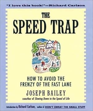 Seller image for The Speed Trap: How to Avoid the Frenzy of the Fast Lane by Bailey, Joseph [Paperback ] for sale by booksXpress