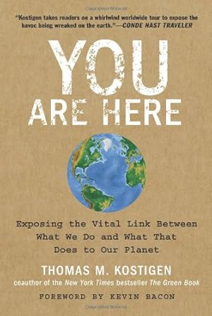 Bild des Verkufers fr You Are Here: Exposing the Vital Link Between What We Do and What That Does to Our Planet by Kostigen, Thomas M. [Paperback ] zum Verkauf von booksXpress