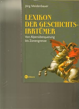 Imagen del vendedor de Lexikon der Geschichtsirrtmer. Von Alpenberquerung bis Zonengrenze. a la venta por Ant. Abrechnungs- und Forstservice ISHGW