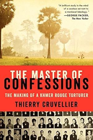 Seller image for The Master of Confessions: The Making of a Khmer Rouge Torturer by Cruvellier, Thierry [Paperback ] for sale by booksXpress