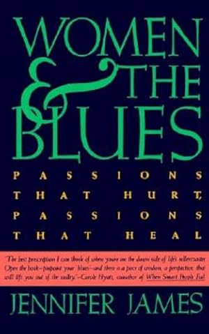 Seller image for Women and the Blues: Passions That Hurt, Passions That Heal by James, Jennifer [Paperback ] for sale by booksXpress