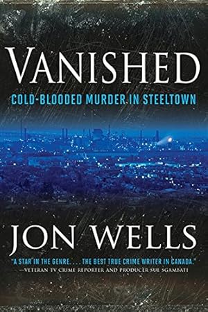 Seller image for Vanished: Cold Blooded Murder In Steel by Wells, Jon [Paperback ] for sale by booksXpress