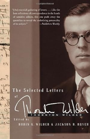 Image du vendeur pour The Selected Letters of Thornton Wilder by Wilder, Thornton, Bryer, Jackson R., Wilder, Robin Gibbs [Paperback ] mis en vente par booksXpress