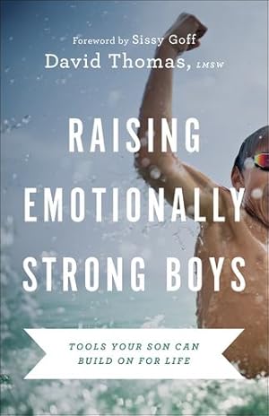 Imagen del vendedor de Raising Emotionally Strong Boys: Tools Your Son Can Build On for Life by Thomas, David, Sissy Goff [Paperback ] a la venta por booksXpress