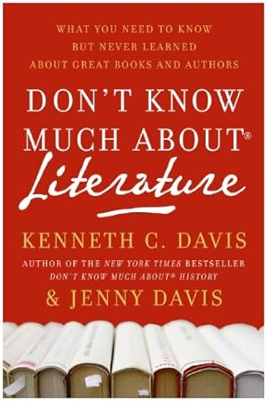 Seller image for Don't Know Much About Literature: What You Need to Know but Never Learned About Great Books and Authors (Don't Know Much About Series) by Davis, Kenneth C [Paperback ] for sale by booksXpress
