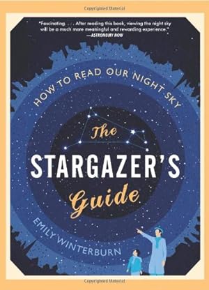 Seller image for The Stargazer's Guide: How to Read Our Night Sky by Winterburn, Emily [Paperback ] for sale by booksXpress
