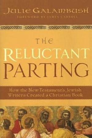 Imagen del vendedor de The Reluctant Parting: How the New Testament's Jewish Writers Created a Christian Book by Galambush, Julie [Paperback ] a la venta por booksXpress