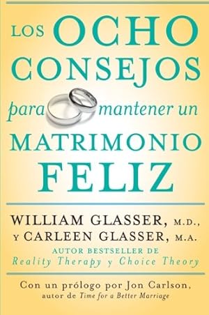 Image du vendeur pour Los ocho consejos para mantener un matrimonio feliz (Spanish Edition) by Glasser M.D., William, Glasser, Carleen [Paperback ] mis en vente par booksXpress