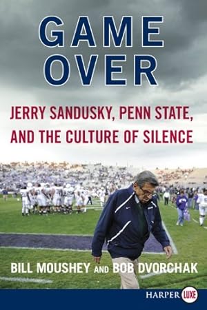 Seller image for Game Over: Jerry Sandusky, Penn State, and the Culture of Silence by Moushey, Bill, Dvorchak, Robert [Paperback ] for sale by booksXpress