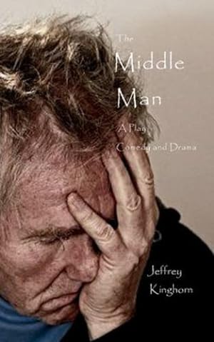 Immagine del venditore per The Middle Man: A Play of Comedy and Drama by Kinghorn, Jeffrey [Paperback ] venduto da booksXpress