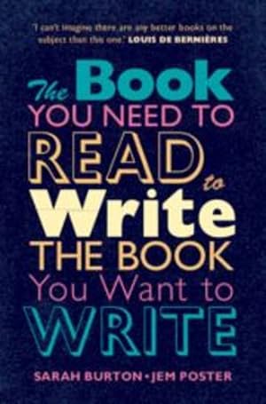 Seller image for The Book You Need to Read to Write the Book You Want to Write: A Handbook for Fiction Writers by Burton, Sarah, Poster, Jem [Hardcover ] for sale by booksXpress