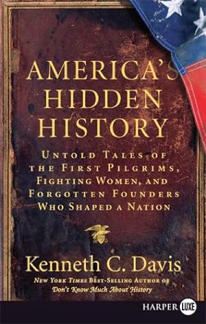 Seller image for America's Hidden History: Untold Tales of the First Pilgrims, Fighting Women, and Forgotten Founders Who Shaped a Nation by Davis, Kenneth C [Paperback ] for sale by booksXpress