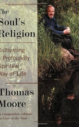 Seller image for The Soul's Religion: Cultivating A Profoundly Spiritual Way of Life by Moore, Thomas [Paperback ] for sale by booksXpress