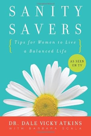 Seller image for Sanity Savers: Tips for Women to Live a Balanced Life by Atkins, Dr. Dale Vicky, Scala, Barbara [Paperback ] for sale by booksXpress