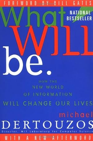 Imagen del vendedor de What Will Be: How the New World of Information Will Change Our Lives by Michael L. Dertouzos, Bill Gates [Paperback ] a la venta por booksXpress