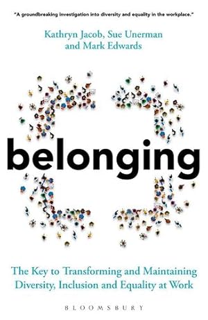 Bild des Verkufers fr Belonging: The Key to Transforming and Maintaining Diversity, Inclusion and Equality at Work by Unerman, Sue, Jacob, Kathryn, Edwards, Mark [Paperback ] zum Verkauf von booksXpress