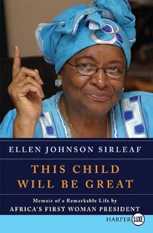 Immagine del venditore per This Child Will Be Great: Memoir of a Remarkable Life by Africa's First Woman President by Sirleaf, Ellen Johnson [Paperback ] venduto da booksXpress