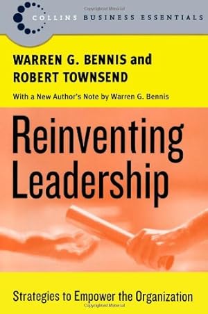 Seller image for Reinventing Leadership: Strategies to Empower the Organization (Collins Business Essentials) by Bennis, Warren G., Townsend, Robert [Paperback ] for sale by booksXpress