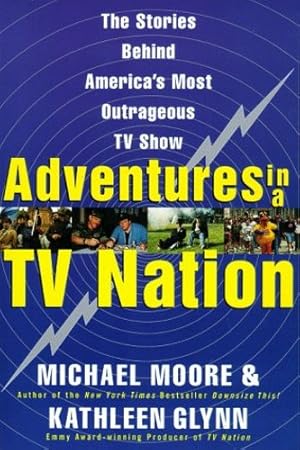 Immagine del venditore per Adventures in a TV Nation by Moore, Michael, Glynn, Kathleen [Paperback ] venduto da booksXpress