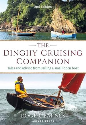 Image du vendeur pour The Dinghy Cruising Companion 2nd edition: Tales and Advice from Sailing a Small Open Boat by Barnes, Roger [Paperback ] mis en vente par booksXpress