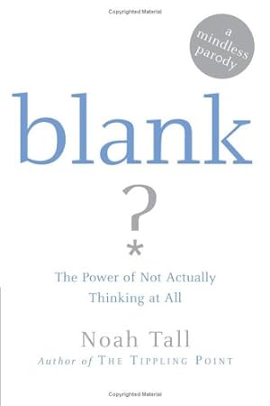 Bild des Verkufers fr Blank: The Power of Not Actually Thinking at All (A Mindless Parody) by Tall, Noah [Paperback ] zum Verkauf von booksXpress