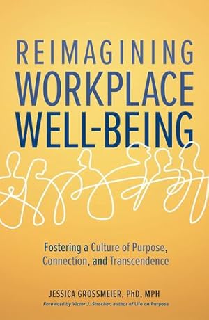 Seller image for Reimagining Workplace Well-being: Fostering a Culture of Purpose, Connection, and Transcendence [Soft Cover ] for sale by booksXpress