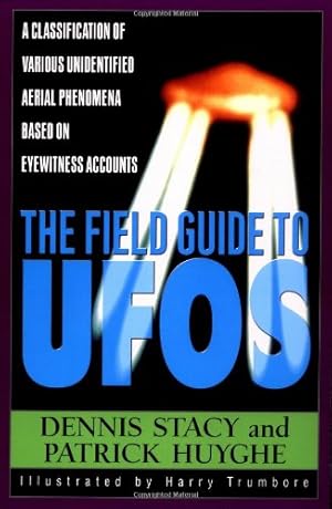 Bild des Verkufers fr The Field Guide To UFOs: A Classification Of Various Unidentified Aerial Phenomena Based On Eyewitness Accounts (Field Guides to the Unknown) by Dennis W. Stacy, Patrick Huyghe, Harry Trumbore [Paperback ] zum Verkauf von booksXpress