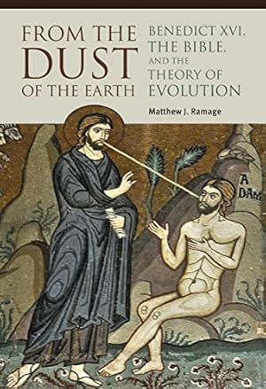 Bild des Verkufers fr From the Dust of the Earth: Benedict XVI, the Bible, and the Theory of Evolution by Ramage, Matthew J. [Paperback ] zum Verkauf von booksXpress