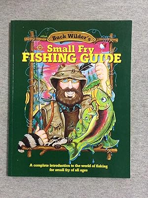 Bild des Verkufers fr Small Fry Fishing Guide: A Complete Introduction To The World Of Fishing For Small Fry Of All Ages (Buck Wilder) zum Verkauf von Book Nook