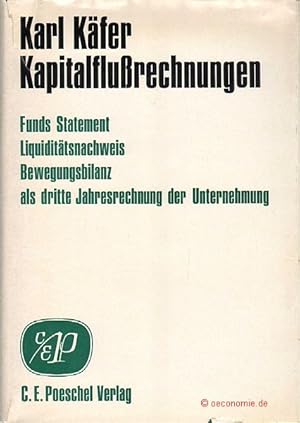 Seller image for Kapitalflurechnungen. Funds Statement, Liquidittsnachweis, Bewegungsbilanz als dritte Jahresrechnung der Unternehmung. for sale by Antiquariat Hohmann