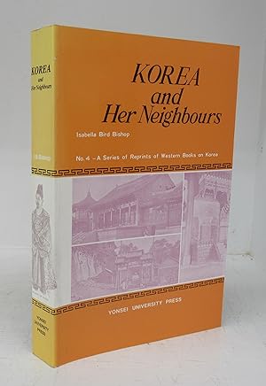 Seller image for Korea and Her Neighbours: A Narrative of Travel, with an Account of the Recent Vicissitudes and Present Position of the Country for sale by Attic Books (ABAC, ILAB)
