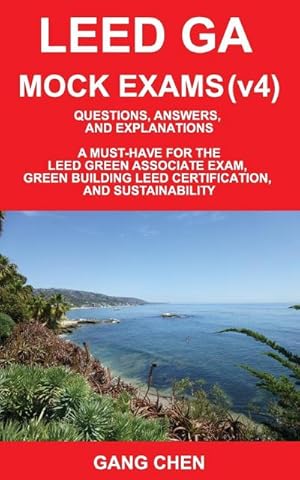 Imagen del vendedor de Leed Ga Mock Exams (Leed V4) : Questions, Answers, and Explanations: A Must-Have for the Leed Green Associate Exam, Green Building Leed Certification a la venta por AHA-BUCH GmbH