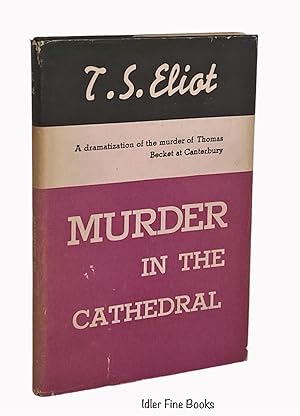 Murder in the Cathedral: A Dramatization of the Murder of Thomas Becket at Canterbury