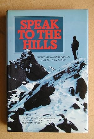 Seller image for Speak to the Hills: An Anthology of Twentieth Century British and Irish Mountain Poetry. for sale by N. G. Lawrie Books