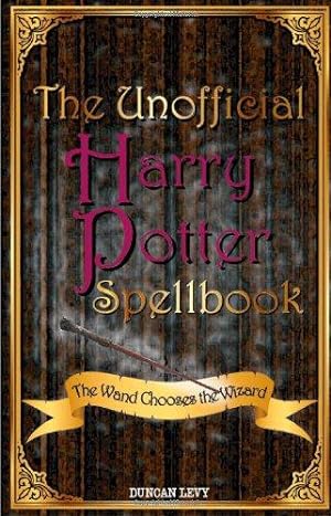 Bild des Verkufers fr The Unofficial Harry Potter Spellbook: The Wand Chooses the Wizard zum Verkauf von WeBuyBooks