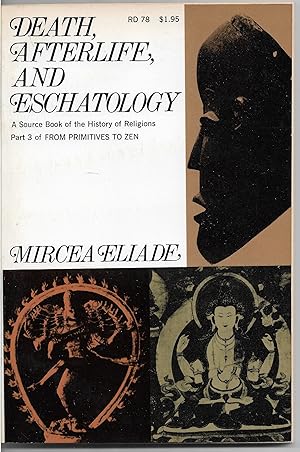 Seller image for Death, Afterlife, And Eschatology: A Source Book of the History of Religions, Part 3 of From Primitives To Zen for sale by Sabra Books