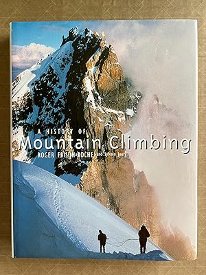 A History of Mountain Climbing; [by] Roger Frison-Roche and Sylvain Jouty ; translated from the F...